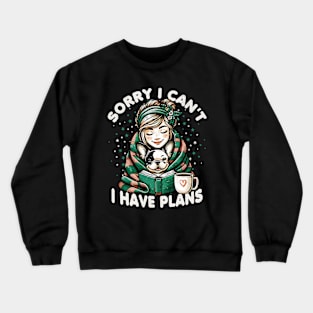 Sorry I Cant I Have Plans Crewneck Sweatshirt